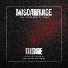 MISCARRIAGE/DIRGE 